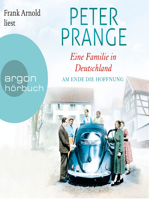 Title details for Am Ende die Hoffnung--Eine Familie in Deutschland, Band 2 (Ungekürzte Lesung) by Peter Prange - Wait list